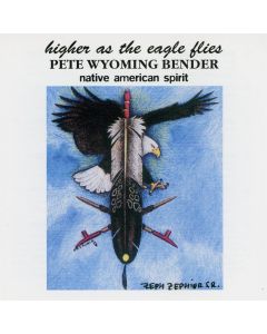 Pete Wyoming Bender • Higher as the Eagle flies CD