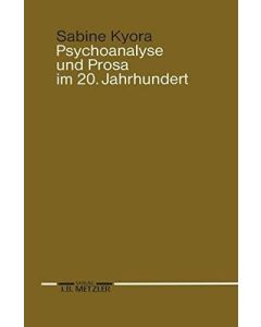 Sabine Kyora • Psychoanalyse und Prosa im 20. Jahrhundert