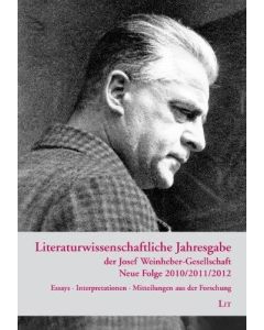 Literaturwissenschaftliche Jahresgabe der Josef Weinheber-Gesellschaft • Neue Folge 2010/2011/2012