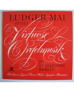 Ludger Mai spielt virtuose Orgelmusik LP