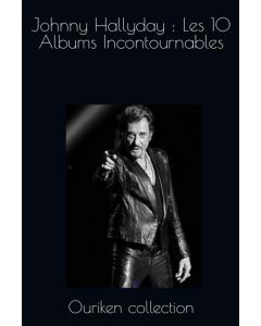 Johnny Hallyday: Les 10 Albums Incontournables