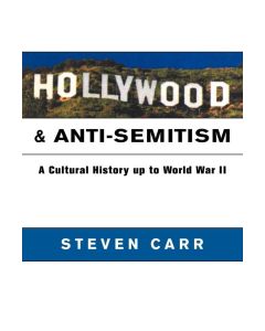 Steven Alan Carr: Hollywood and Anti-Semitism