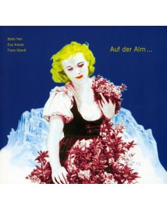 Bodo Hell, Eva Kreissl, Franz Mandl: Auf der Alm...