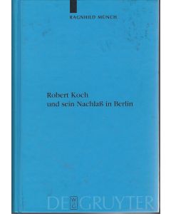 Ragnhild Münch • Robert Koch und sein Nachlaß in Berlin