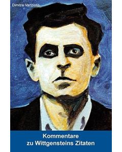 Dimitris Vartziotis • Kommentare zu Wittgensteins Zitaten
