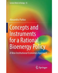 Alexandra Purkus • Concepts and Instruments for a Rational Bioenergy Policy