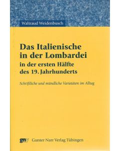 Waltraud Weidenbusch • Das Italienische in der Lombardei in der ersten Hälfte des 19. Jahrhunderts