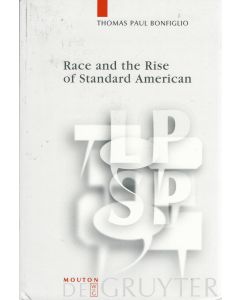 Thomas Paul Bonfiglio • Race and the Rise of Standard American