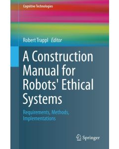 A Construction Manual for Robots' Ethical Systems