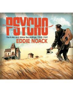 Eddie Noack - Psycho: The K-Ark And Allstar Recordings, 1962 - 1969 CD