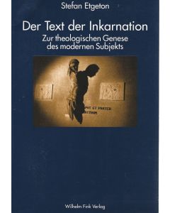 Stefan Etgeton • Der Text der Inkarnation
