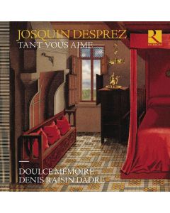 Josquin Desprez (1440-1521) - Chansons "Tant Vous Aime" CD