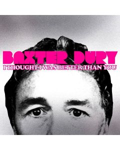 Baxter Dury - I Thought I Was Better Than You CD