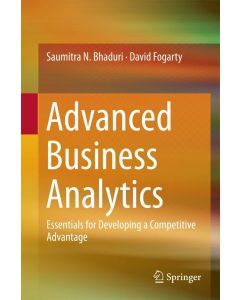 Saumitra N. Bhaduri, David Fogarty • Advanced Business Analytics