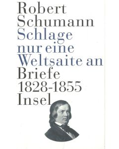 Robert Schumann • Schlage nur eine Weltsaite an