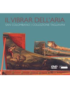 Il Vibrar dell'Aria - A Walk through the Tagliavini Collection of Early Musical Instruments in San Colombano DVD