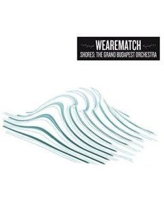 We Are Match • Shores: The Grand Budapest Orchestra CD
