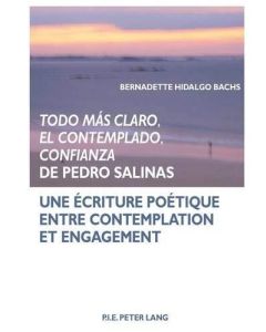 Bernadette Hidalgo Bachs • «Todo más claro, El Contemplado, Confianza» de Pedro Salinas