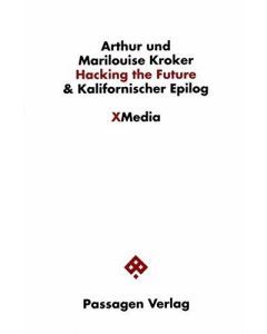 Arthur und Marilouise Kroker • Hacking the Future & Kalifornischer Epilog