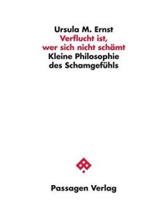 Ursula M. Ernst • Verflucht ist, wer sich nicht schämt