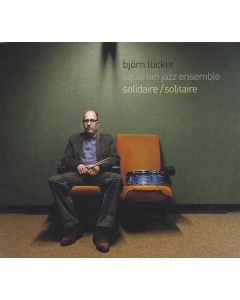 Björn Lücker Aquarian Jazz Ensemble • Solidaire / Solitaire CD