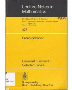 Glenn Schober • Univalent Functions - Selected Topics