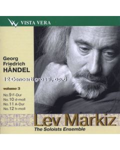 Lev Markiz: Händel (1685-1759) • 12 Concerti grossi, op. 6 Volume 3 CD