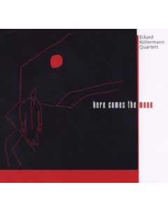 Eckard Koltermann Quartett • Here comes the Moon CD