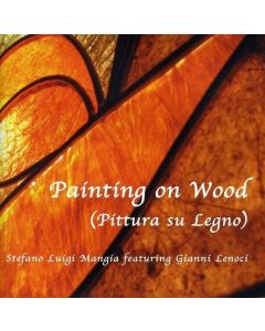 Stefano Luigi Mangia featuring Gianni Lenoci • Painting on Wood CD