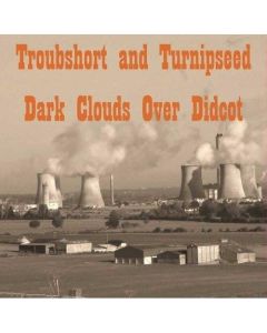 Troubshort and Turnipseed • Dark Clouds over Didcot CD
