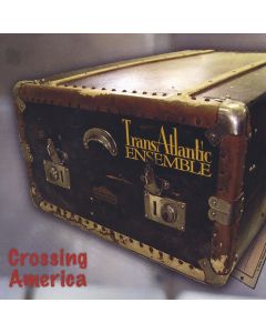 Transatlantic Ensemble • Crossing America CD