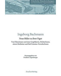 Ingeborg Bachmann • Neue Bilder zu ihrer Figur