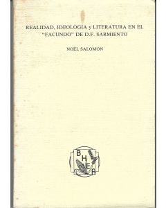 Noel Salomon • Realidad, Ideologia y Literatura en el Facundo de D. F. Sarmiento