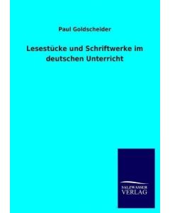 Paul Goldscheider • Lesestücke und Schriftwerke im deutschen Unterricht
