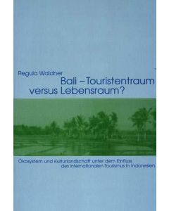 Regula Waldner • Bali - Touristentraum versus Lebensraum?