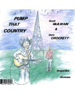 Scott McIlwain & Dale Crockett • Pump that Country CD