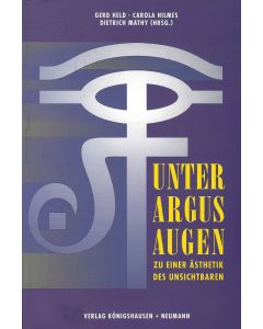 Unter Argusaugen • Zu einer Ästhetik des Unsichtbaren