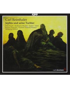 Carl Reinthaler (1822-1896) • Jephta und seine Tochter 2 CDs