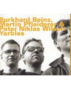 Burkhard Beins, Martin Pfleiderer & Peter Niklas Wilson • Yarbles CD