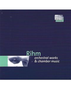Wolfgang Rihm • Orchestral Works & Chamber Music CD
