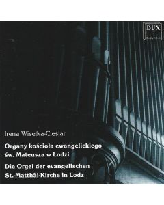 Irena Wiselka-Cieslar • Die Orgel der evangelischen St.-Matthäi-Kirche in Lodz CD
