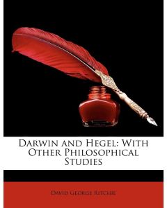 David George Ritchie • Darwin and Hegel