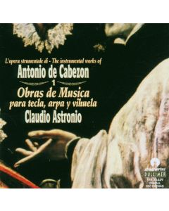 Antonio de Cabezón (1510-1566) • Obras de Mùsica Vol. 1 CD