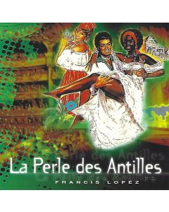 Francis Lopez (1916-1995) • La Perle des Antilles CD