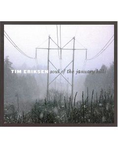 Tim Eriksen • Soul of the January Hills CD