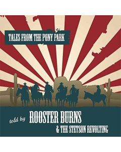 Rooster Burns & The Stetson Revolting • Tales from the Pony Park CD