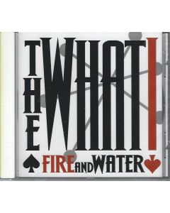 The What • Fire and Water CD
