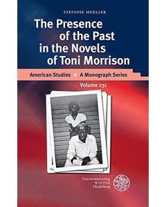 Stefanie Mueller • The Presence of the Past in the Novels of Toni Morrison