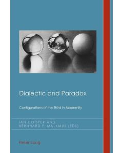 Dialectic and Paradox • Configurations of the Third in Modernity