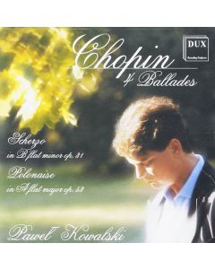 Pawel Kowalski: Frédéric Chopin (1810-1849) • 4 Ballades CD